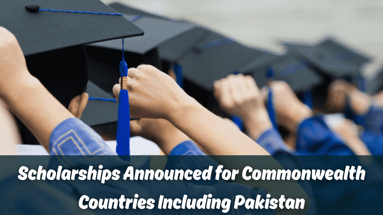 Scholarships for Commonwealth Countries Including Pakistan – Study in the UK Without Leaving Home